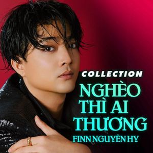 Finn Nguyên Hy: Nghèo Thì Ai Thương