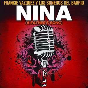 Frankie Vazquez & Los Soneros Del Barrio: Niña (A Father's Song)