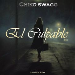 Chiko Swagg, The Chosen Few: El Culpable