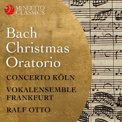 Concerto Köln, Vokalensemble Frankfurt, Ralf Otto: Weihnachtsoratorium, BWV 248, Pt. I: No. 9. "Ach, mein herzliebes Jesulein"