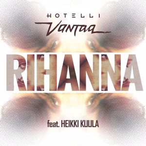 Hotelli Vantaa, Heikki Kuula: Rihanna (feat. Heikki Kuula)