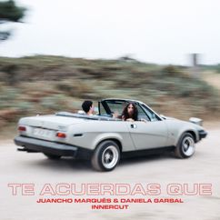 Juancho Marqués, Daniela Garsal, InnerCut: Te Acuerdas Que (feat. InnerCut)
