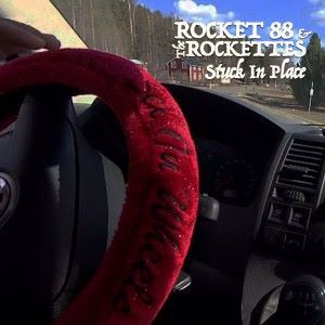 Rocket 88 & The Rockettes: Stuck in Place