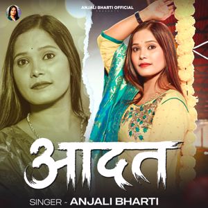 Anjali Bharti: Aadat