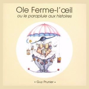 Guy Prunier: Ole ferme l'oeil ou le parapluie aux histoires