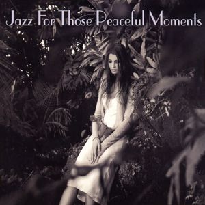 Various Artists: Jazz For Those Peaceful Moments