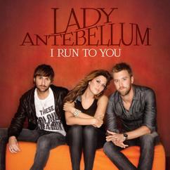 Lady Antebellum: I Run To You (Dave Bascombe Mix)