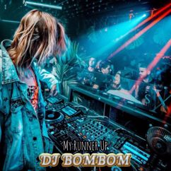 DJ BOMBOM: My Runner Up