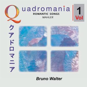 Bruno Walter: Gustav Mahler: Romantic Songs by Mahler, Brahms, Strauss Vol. 1