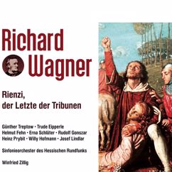 SinfonieorChester des Hessischen Rundfunks, Erna Schlüter, Günther Treptow, Willy Hofmann, Josef Lindlar, Winfried Zillig: Rienzi! Ha, Rienzi! Hoch!