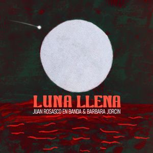 Juan Rosasco En Banda & Bárbara Jorcin: Luna Llena