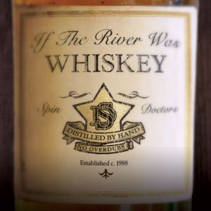 Spin Doctors: If the River Was Whiskey