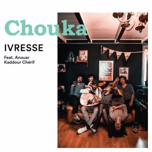 Chouka feat. Anouar Kaddour Chérif: Ivresse