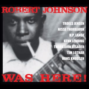 Robert Johnson Gang: Robert Johnson Was Here