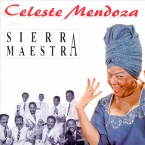 Celeste Mendoza Con Sierra Maestra: Celeste Mendoza Con Sierra Maestra (Remasterizado)