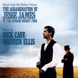 Nick Cave & Warren Ellis: The Assassination of Jesse James by the Coward Robert Ford (Music From The Original Motion Picture Soundtrack)