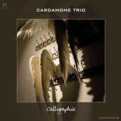 Cardamome Trio: Calligraphie