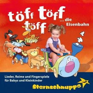 Sternschnuppe: Töff töff töff ... Die Eisenbahn: Lieder, Reime und Fingerspiele für Babys und Kleinkinder