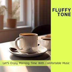 Fluffy Tone: Peaceful Moments Begin