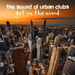 Various Artists: The Sound of Urban Clubs Get in the Mood