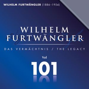 Wilhelm Furtwängler & Berliner Philharmoniker: Wilhelm Furtwängler: Wilhelm Furtwängler Das Vermächtnis, Vol. 101