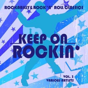Various Artists: Keep on Rockin' (Rockabilly & Rock 'n' Roll Classics), Vol. 3