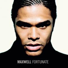 Maxwell: Fortunate