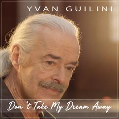 Yvan Guilini: Don't Take My Dream Away