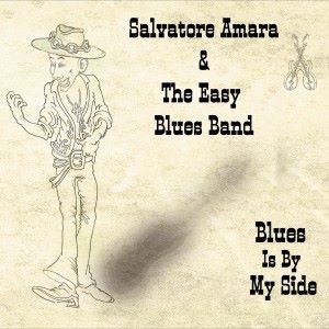 Salvatore Amara & The Easy Blues Band: Blues Is by My Side
