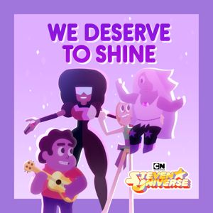 Steven Universe: We Deserve To Shine (feat. Estelle, Charlene Yi, Erica Luttrell, Deedee Magno Hall, Michaela Dietz, Zach Callison, Grace Rolek & AJ Michalka)