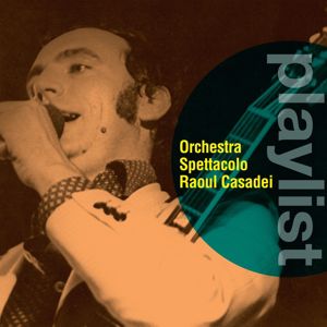 Orchestra Spettacolo Raoul Casadei: Playlist: Orchestra Spettacolo Raoul Casadei