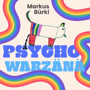 Markus Bürki: Psychowarzänä (Extended Version)