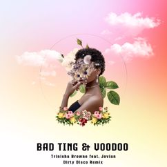 Trinisha Browne: Bad Ting & Voodoo (Dirty Disco Remix) (Bad Ting & VoodooDirty Disco Remix)