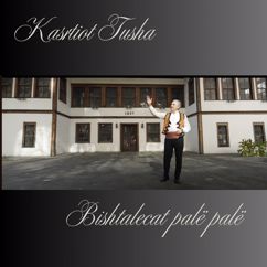 Kastriot Tusha: Bishtalecat palë palë
