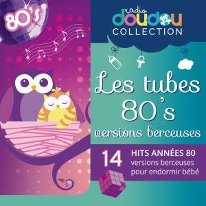 Berceuses Radio Doudou feat. Musique pour bébé: Berceuses années 80 - Les tubes des 80's versions berceuses pour endormir bébé