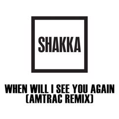 Shakka: When Will I See You Again (Amtrac Remix)