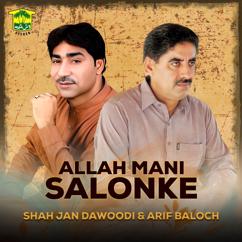 Arif Baloch & Shah Jan Dawoodi: Allah Mani Salonke