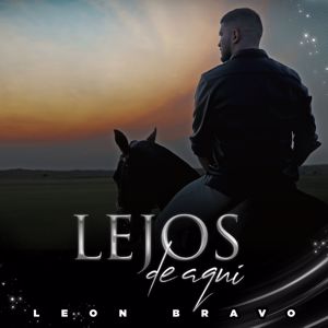 León Bravo: Lejos de Aquí