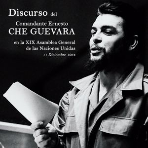 Che Guevara: Discurso del Comandante Ernesto Che Guevara en la XIX Asamblea General de las Naciones Unidas (completo)