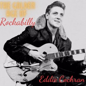 Eddie Cochran: The Golden Age of Rockabilly
