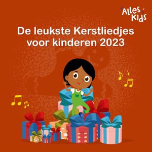 Alles Kids, Kerstliedjes, Kerstliedjes Alles Kids: De leukste Kerstliedjes voor kinderen 2023