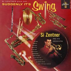 Si Zentner And His Orchestra: Swingin' On Something