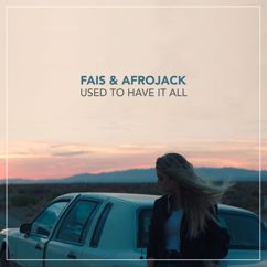 Fais, Afrojack: Used To Have It All