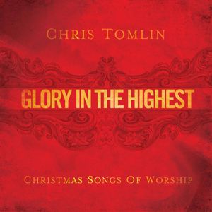 Chris Tomlin: Glory In The Highest: Christmas Songs Of Worship