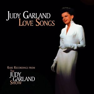 Judy Garland: Love Songs (Live)