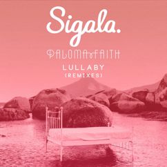 Sigala & Paloma Faith: Lullaby (Alphalove Remix)