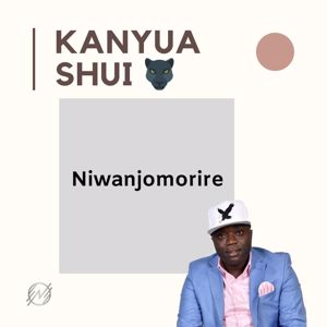 Kanyua Shui: Niwanjomorire