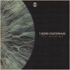 Tjeerd Oosterhuis: Fly With Me