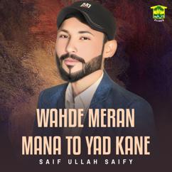 Saif Ullah Saify: Wahde Meran Mana To Yad Kane
