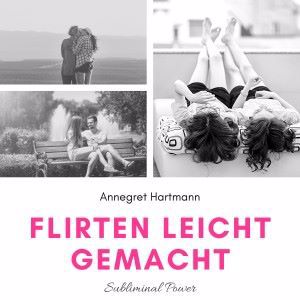 Annegret Hartmann: Flirten Leicht Gemacht (Subliminal Power), Vol. 3